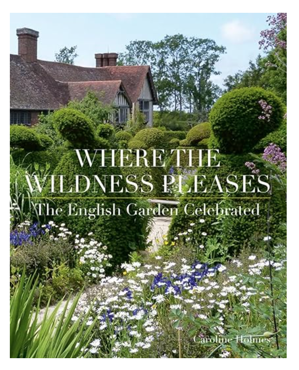 Where The Wildness Pleases: The English Garden